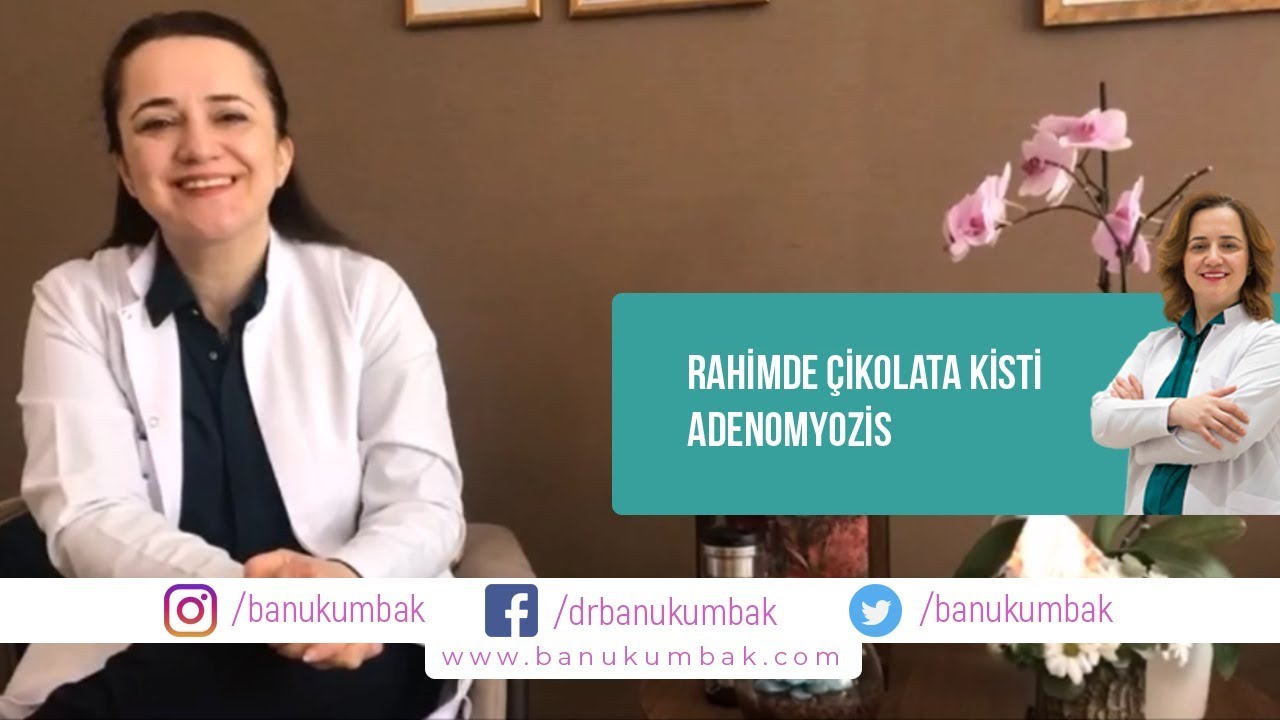 Rahimde Çikolata Kisti ADENOMYOZİS Prof. Dr. Banu